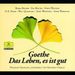 Goethe - Das Leben,es ist gut, 2 CDs