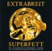 Extrabreit: Superfett - Das Beste, CD