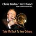 Chris Barber: Take Me Back To New Orleans, 2 CDs