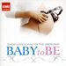 Baby To BE - Tender Classical Music for Your Unbourn Baby, CD
