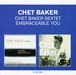 Chet Baker  (1929-1988): Chet Baker Sextet / Embraceable You, 2 CDs