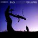 Johann Sebastian Bach (1685-1750): Bach For Japan, CD
