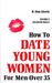 R. Don Steele: How to Date Young Women for Men Over 35: Volume II Advanced Skills, Buch