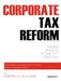 Martin Sullivan: Corporate Tax Reform: Taxing Profits in the 21st Century, Buch