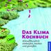 Karl von Koerber; Ulrike Eberle: Das Klimakochbuch, Buch