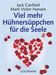 Jack Canfield; Mark V. Hansen: Viel mehr Hühnersüppchen für die Seele, Buch