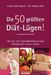 Angela Mörixbauer; Markus Groll: Die 50 größten Diät-Lügen!, Buch