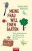 Gerhard Matzig: Meine Frau will einen Garten, Buch