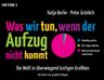 Katja Berlin; Peter Grünlich: Was wir tun, wenn der Aufzug nicht kommt, Buch