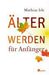 Mathias Irle: Älterwerden für Anfänger, Buch
