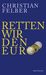 Christian Felber: Retten wir den Euro!, Buch
