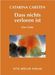 Catarina Carsten: Dass nichts verloren ist, Buch