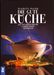 Ewald Plachutta; Christoph Wagner: Die gute Küche, Buch