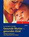 Eva-Maria Schröder: Gesunde Mutter - gesundes Kind, Buch