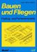 Karl-Heinz Denzin: Bauen und Fliegen, Buch