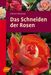 Dietrich Woessner: Das Schneiden der Rosen, Buch