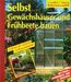 Selbst Gewächshäuser und Frühbeete bauen, Buch