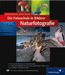Sandra Bartocha; Markus Botzek: Die Fotoschule in Bildern. Naturfotografie, Buch