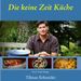 Tilman Schneider: Die keine Zeit Küche, Buch