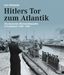 Lars Hellwinkel: Hitlers Tor zum Atlantik, Buch