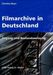 Christian Beyer: Filmarchive in Deutschland, Buch