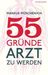 Markus Müschenich: 55 Gründe, Arzt zu werden, Buch