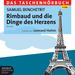Samuel Benchetrit: Rimbaud und die Dinge des Herzens, 4 CDs