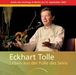 Eckhart Tolle: Leben aus der Fülle des Seins - Doppel-CD, CD