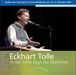 Eckhart Tolle: In der Stille liegt die Wahrheit - 4 Audio CDs, CD