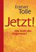 Eckhart Tolle: Jetzt! Limitierte Jubiläumsausgabe, Buch