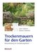 Jana Spitzer; Reiner Dittrich: Trockenmauern für den Garten, Buch