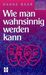 Hanne Baar: Wie man wahnsinnig werden kann, Buch