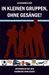 Alexander Hoh: In kleinen Gruppen, ohne Gesänge, Buch