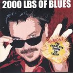 2000 Lbs Of Blues: Almost The Greatest Show On Ea, CD
