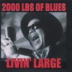 2000 Lbs Of Blues: Livin' Large, CD