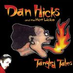 Dan Hicks & The Hot Licks: Tangled Tales, CD