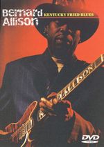 Bernard Allison: Kentucky Fried Blues, DVD