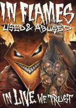 In Flames: Used & Abused In Live We Trust, 2 DVDs