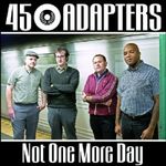 45 Adapters: Not One More Day, Single 7