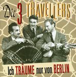 3 Travellers: Ich träume nur von Berlin, CD
