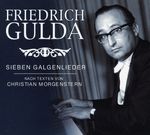 Friedrich Gulda (1930-2000): 7 Galgenlieder nach Christian Morgenstern, CD