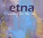 Etna: Waiting For The Sun, CD
