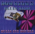 Downtown Blues Band: Bulls Eye Double, CD
