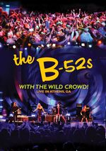 The B-52's: With The Wild Crowd!: Live In Athens, GA 2011, DVD