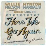 Willie Nelson; Wynton Marsalis; Norah Jones: Here We Go Again: Celebrating The Genius Of Ray Charles, CD