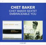 Chet Baker (1929-1988): Chet Baker Sextet / Embraceable You, 2 CDs