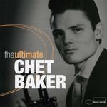 Chet Baker (1929-1988): The Ultimate, 2 CDs