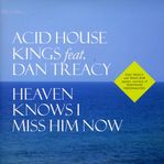 Acid House Kings Feat. Dan Tr: Heaven Knows I Miss Him Now (L, Single 7