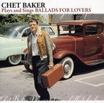 Chet Baker (1929-1988): Plays & Sings Ballads For Lovers, CD