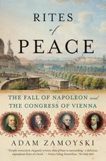 Adam Zamoyski: Rites of Peace: The Fall of Napoleon and the Congress of Vienna, Buch